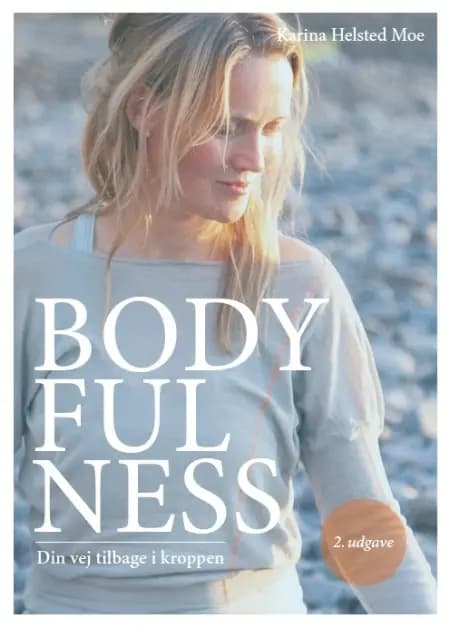 Bodyfulness - din vej tilbage i kroppen af Karina Helsted Moe