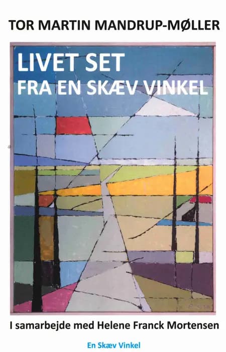 Livet set fra en skæv vinkel af Tor Martin Mandrup-Møller