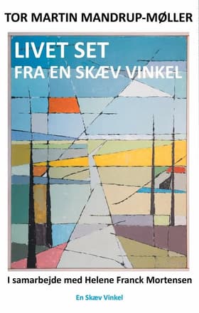 Livet set fra en skæv vinkel af Tor Martin Mandrup-Møller
