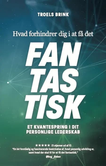 Hvad forhindrer dig i at få det fantastisk? af Troels Brink