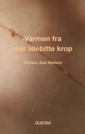 Varmen fra min lillebitte krop af Kirsten Juul Nielsen