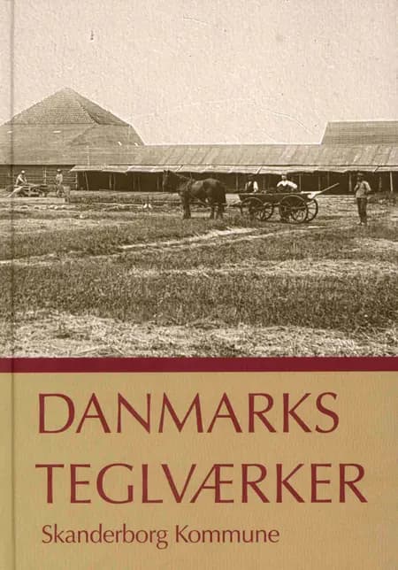 Danmarks Teglværker - Skanderborg kommune af Poul Anton Sørensen
