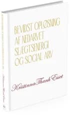 Bevidst opløsning af nedarvet slægtsenergi og social arv af Kristinna Thanh Esset