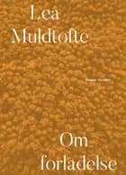 Om forladelse af Lea Muldtofte