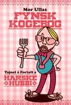 Mor Ullas Fynsk Kogebog - Tajnet å Fortalt a Harske Hubbi