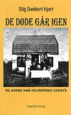 De døde går igen og andre små-filosofiske essays af Stig Dankert Hjort