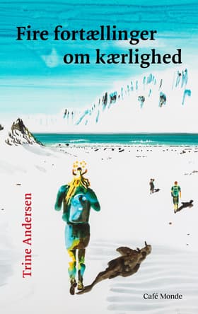 Fire fortællinger om kærlighed af Trine Andersen