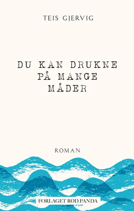 Du kan drukne på mange måder af Teis Gjervig