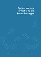 Evaluering som samarbejde om fælles løsninger af Camilla Kølsen Petersen og Astrid Pinholt Søndergaard