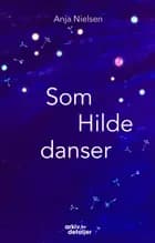 Som Hilde danser af Anja Nielsen