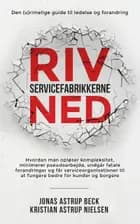 Riv servicefabrikkerne ned af Jonas Astrup Beck og Kristian Astrup Nielsen