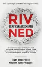 Riv servicefabrikkerne ned af Jonas Astrup Beck og Kristian Astrup Nielsen
