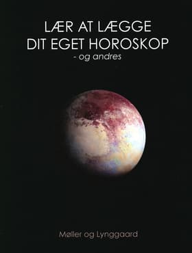 Lær at lægge dit eget horoskop - og andres af Helena Møller