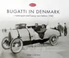 BUGATTI IN DENMARK - motorsport and luxury cars before 1940