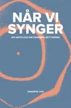Når vi synger - en antologi om sangens betydning af Lea Wierød Borčak, Mette Johnsen Elbeck og Elsebeth Gerner Nielsen og Mette Thue