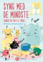 Syng med de mindste - Sangglad for 0-2-årige af Ulla Christensen og Stine Bundoline Dam Pedersen