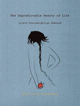 The unpredictable beauty of life/Livets uforudsigelige skønhed af Helle Louise Kierkegaard