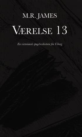 Værelse 13 - en victoriansk spøgelseshistorie fra Viborg af M. R. James