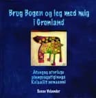 Brug Bogen og leg med mig i Grønland af Susse Volander