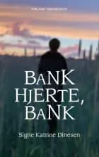 Bank hjerte, bank af Signe Katrine Dinesen