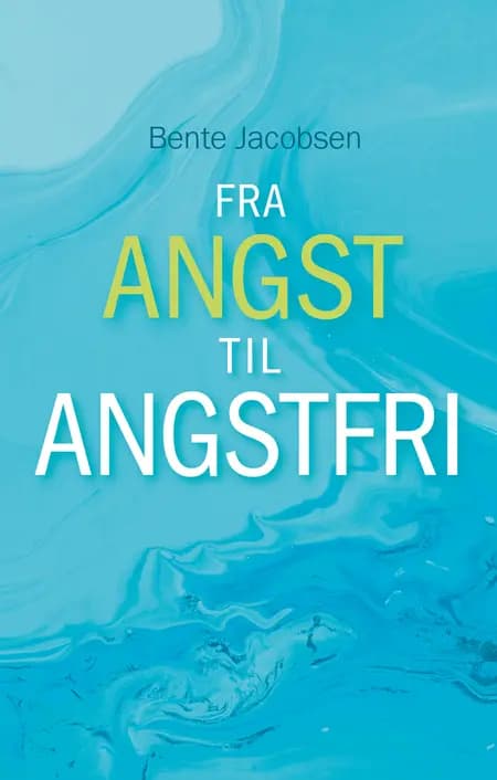 FRA ANGST TIL ANGSTFRI af Bente Jacobsen