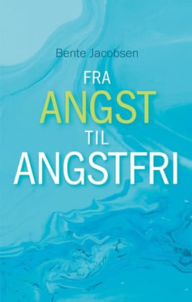 FRA ANGST TIL ANGSTFRI af Bente Jacobsen