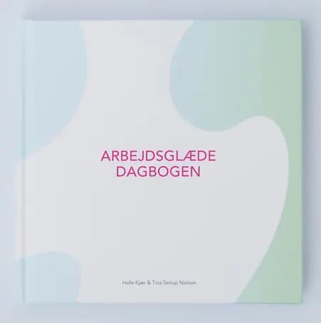 Arbejdsglædedagbogen af Helle Kjær