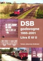 DSB godsvogne 1965-2001 - Litra E til U af Torben Johs. Andersen