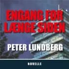 EN GANG FOR LÆNGE SIDEN af Peter Lundberg