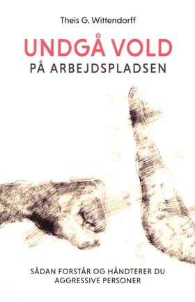 Undgå vold på arbejdspladsen af Theis G. Wittendorff