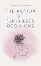 The Notion of (Un)Biased Decisions