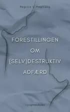 Forestillingen om (Selv)Destruktiv Adfærd
