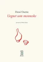 Uegnet som menneske af Osamu Dazai