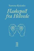 Flaskepost fra Helvede af Kyūsaku Yumeno