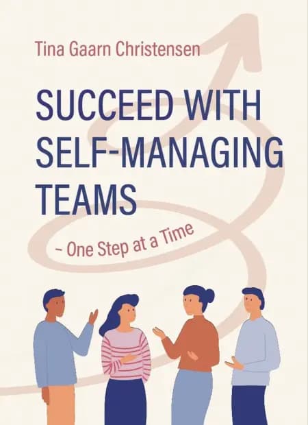 Succeed with Self-Managing Teams – One Step at a Time af Tina Gaarn Christensen