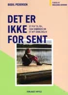 Det er ikke for sent af Bodil Pedersen