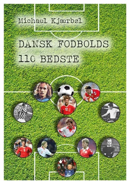 Dansk fodbolds 110 bedste af Mikael Strøm Eriksen