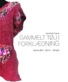 Gammelt Tøj i Forklædning af Henriette Giese