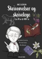 Skriveøvelser og Skrivelege af Ane Gudrun