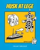 Husk at lege af Emil Juul Clevin og Lotte Clevin