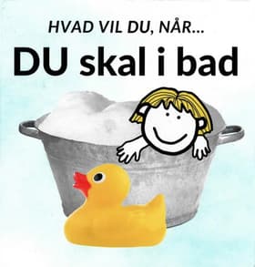 Hvad vil du, når... DU skal i bad af Sarah Kirstein