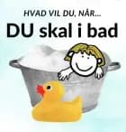 Hvad vil du, når... DU skal i bad