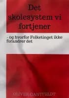 Det skolesystem vi fortjener - og hvorfor Folketinget ikke forandrer det
