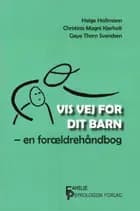 Vis vej for dit barn af Helge Hallmann, Gøye Thorn Svendsen og Christina Magni Kjerholt