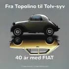 Fra Topolino til Tolv-syv 40 år med FIAT