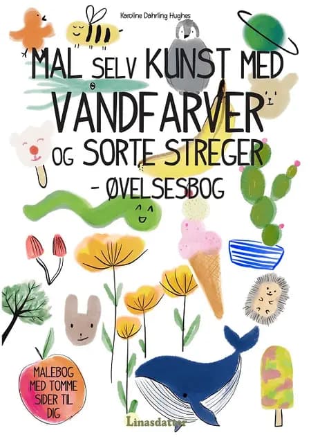 Mal selv kunst med vandfarver og sorte streger - øvelsesbog af Karoline Dahrling Hughes