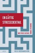 En giftig stresscocktail af Helle Hedegaard Hein