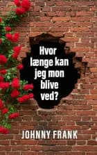 Hvor længe kan jeg mon blive ved?