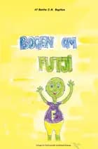 Bogen om Futji af Benthe D. M. Bagshaw