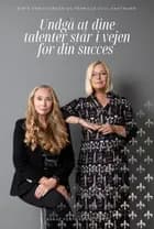 Undgå at dine talenter står i vejen for din succes!